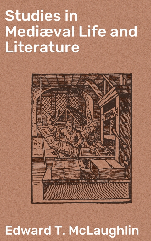 Studies in Mediæval Life and Literature - Edward T. McLaughlin