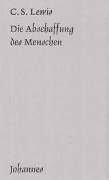 Die Abschaffung des Menschen - Clive S. Lewis