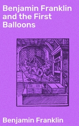 Benjamin Franklin and the First Balloons - Benjamin Franklin