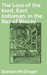 The Loss of the Kent, East Indiaman, in the Bay of Biscay - Duncan McGregor