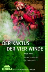 Der Kaktus der vier Winde - Wade Davis