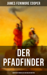 Der Pfadfinder (Abenteuer-Roman aus dem wilden Westen) - James Fenimore Cooper