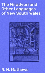 The Wiradyuri and Other Languages of New South Wales - R. H. Mathews