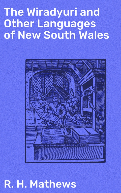 The Wiradyuri and Other Languages of New South Wales - R. H. Mathews