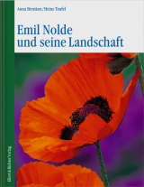 Emil Nolde und seine Landschaft - Anna Brenken, Heinz Teufel