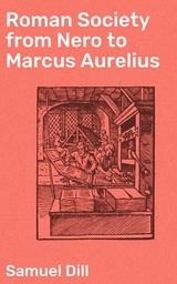 Roman Society from Nero to Marcus Aurelius - Samuel Dill