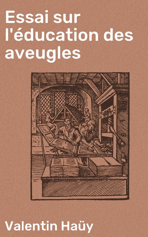 Essai sur l'éducation des aveugles - Valentin Haüy