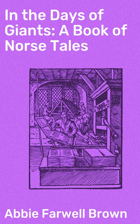 In the Days of Giants: A Book of Norse Tales - Abbie Farwell Brown