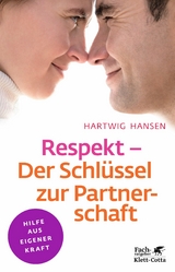 Respekt - Der Schlüssel zur Partnerschaft (Klett-Cotta Leben!) -  Hartwig Hansen