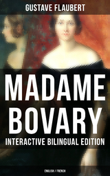 Madame Bovary - Interactive Bilingual Edition (English / French) - Gustave Flaubert