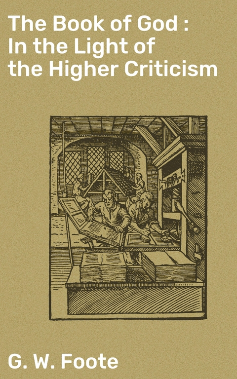 The Book of God : In the Light of the Higher Criticism - G. W. Foote