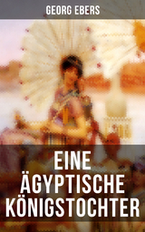 Eine ägyptische Königstochter - Georg Ebers