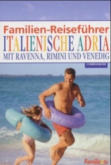 Familien-Reiseführer Italienische Adria - Gottfried Aigner