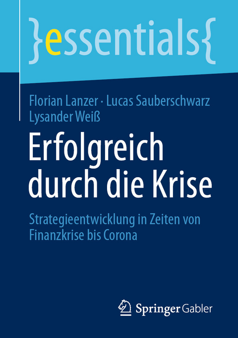 Erfolgreich durch die Krise - Florian Lanzer, Lucas Sauberschwarz, Lysander Weiß