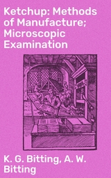 Ketchup: Methods of Manufacture; Microscopic Examination - K. G. Bitting, A. W. Bitting