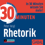 30 Minuten Rhetorik - Peter Heigl