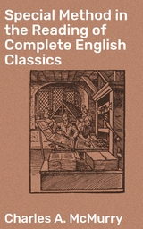 Special Method in the Reading of Complete English Classics - Charles A. McMurry