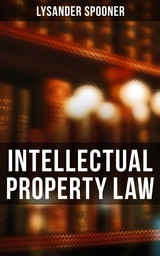 Intellectual Property Law - Lysander Spooner