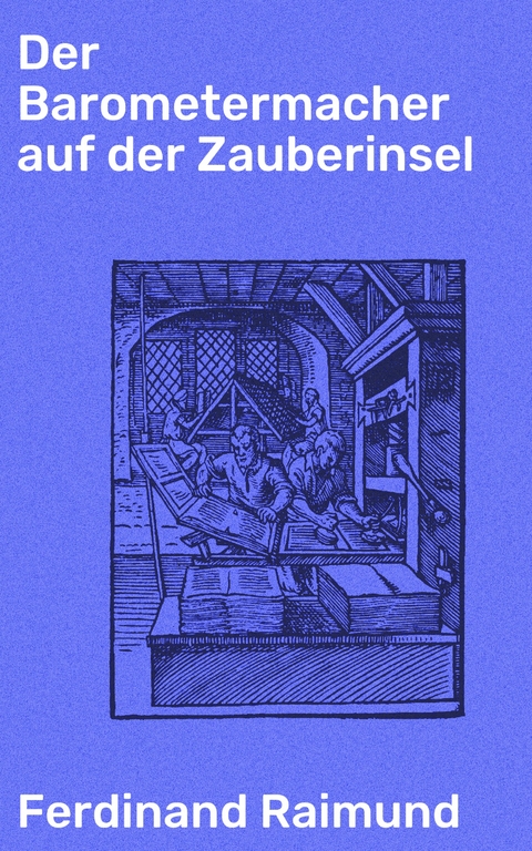 Der Barometermacher auf der Zauberinsel - Ferdinand Raimund