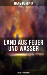 Land aus Feuer und Wasser (Science-Fiction-Roman) - Hans Dominik