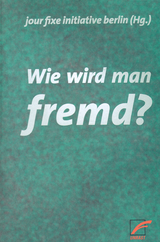 Wie wird man fremd?