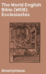 The World English Bible (WEB): Ecclesiastes -  Anonymous