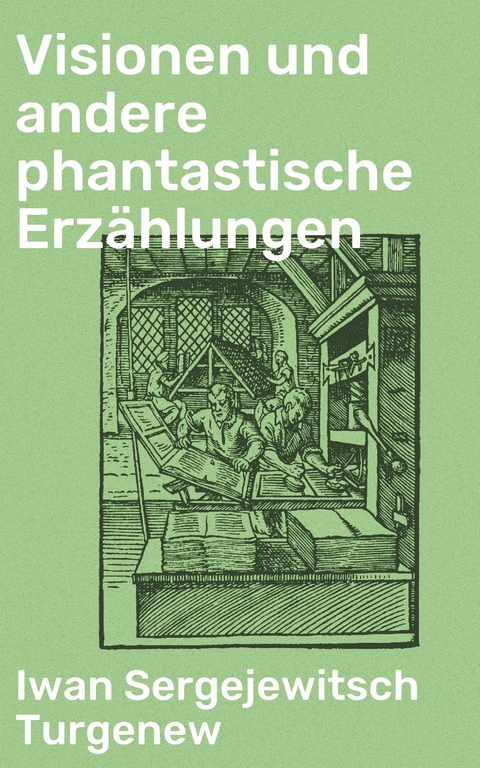 Visionen und andere phantastische Erzählungen - Iwan Sergejewitsch Turgenew