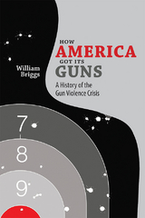 How America Got Its Guns - William Briggs