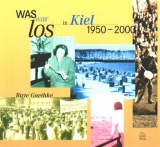 Was war los in Kiel 1950-2000 - Birthe Gaethke