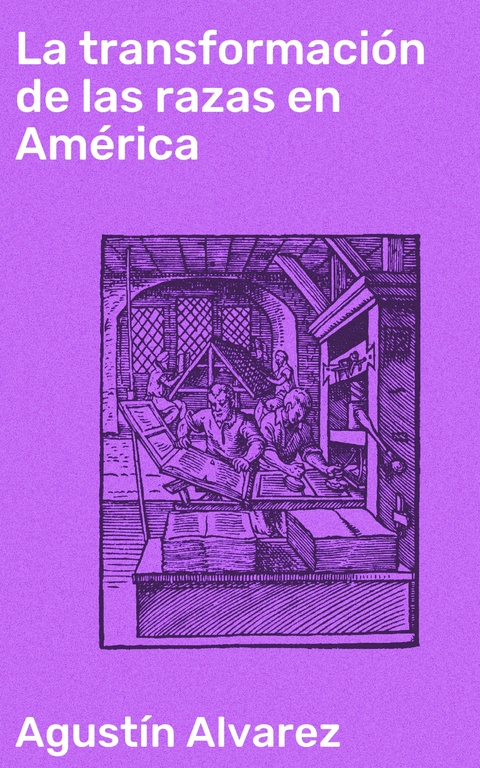 La transformación de las razas en América - Agustín Alvarez