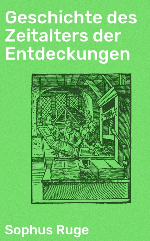 Geschichte des Zeitalters der Entdeckungen - Sophus Ruge