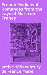 French Mediaeval Romances from the Lays of Marie de France - de France Marie  active 12th century