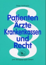 Patienten, Ärzte, Krankenkassen und Recht - Hoffmann, Peter