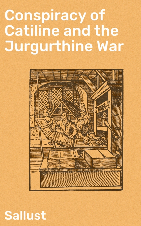 Conspiracy of Catiline and the Jurgurthine War -  Sallust