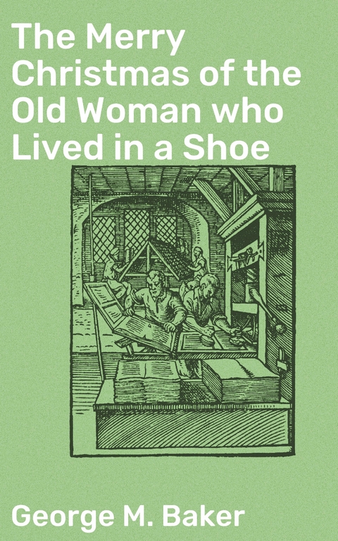 The Merry Christmas of the Old Woman who Lived in a Shoe - George M. Baker