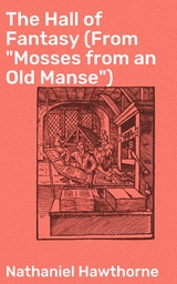 The Hall of Fantasy (From "Mosses from an Old Manse") - Nathaniel Hawthorne