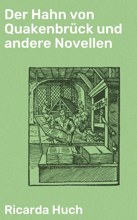 Der Hahn von Quakenbrück und andere Novellen - Ricarda Huch