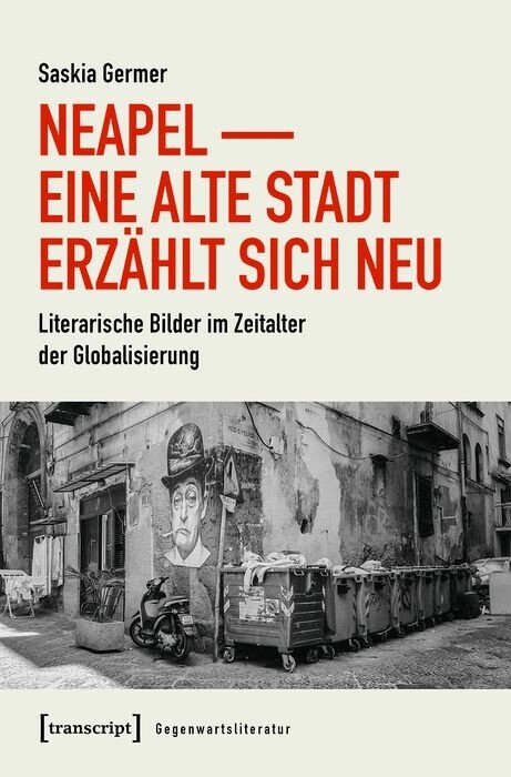 Neapel - Eine alte Stadt erzählt sich neu - Saskia Germer