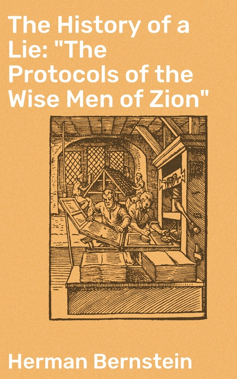 The History of a Lie: "The Protocols of the Wise Men of Zion" - Herman Bernstein