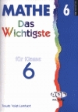 Mathe - Das Wichtigste für Klasse 6 - Traute Voigt-Lambert