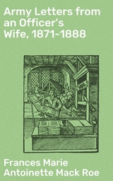 Army Letters from an Officer's Wife, 1871-1888 - Frances Marie Antoinette Mack Roe