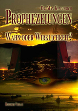 Prophezeiungen - Wahn oder Wirklichkeit? - Max Kemmerich