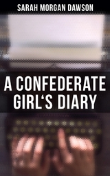 A Confederate Girl's Diary - Sarah Morgan Dawson