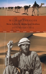 Mein Leben in Afrika und Arabien - Wilfred Thesiger