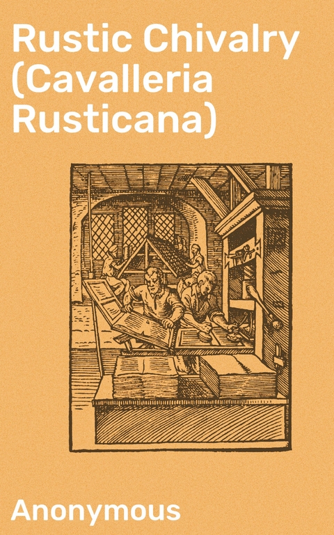 Rustic Chivalry (Cavalleria Rusticana) -  Anonymous