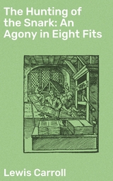 The Hunting of the Snark: An Agony in Eight Fits - Lewis Carroll