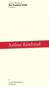 Arthur Rimbaud - Werke / Das Trunkene Schiff - Arthur Rimbaud