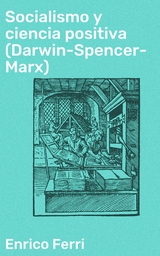 Socialismo y ciencia positiva (Darwin-Spencer-Marx) - Enrico Ferri