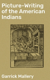 Picture-Writing of the American Indians - Garrick Mallery