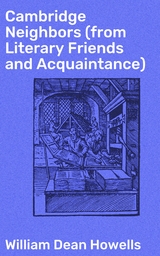 Cambridge Neighbors (from Literary Friends and Acquaintance) - William Dean Howells